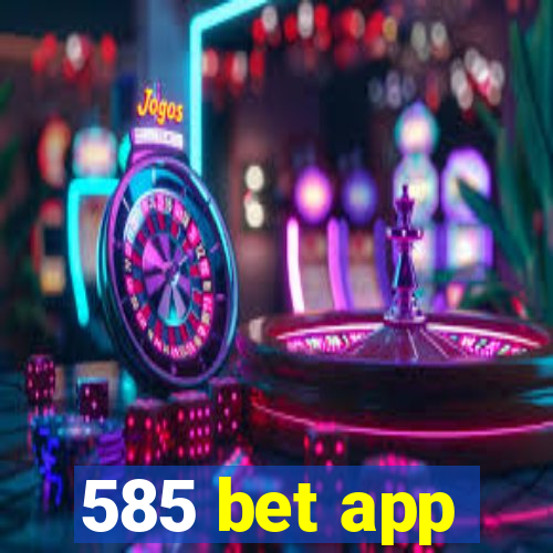 585 bet app